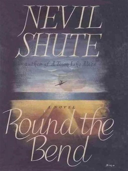 Title details for Round the Bend by Nevil Shute - Available